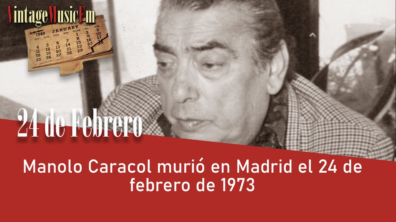 Manolo Caracol murió en Madrid el 24 de febrero de 1973