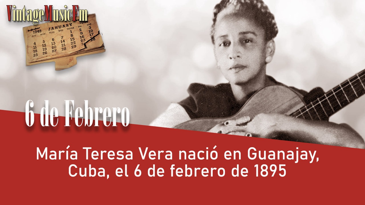María Teresa Vera nació en Guanajay, Cuba, el 6 de febrero de 1895