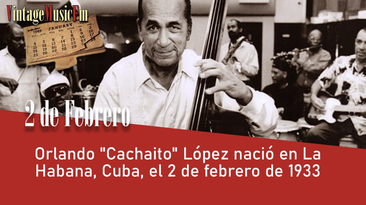 Orlando «Cachaíto» López nació en La Habana, Cuba, el 2 de febrero de 1933