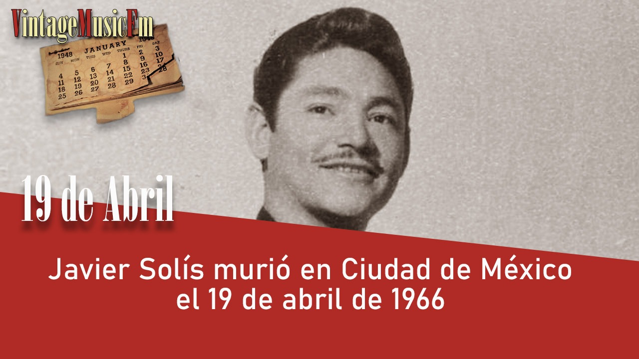 Javier Solís murió en Ciudad de México el 19 de abril de 1966