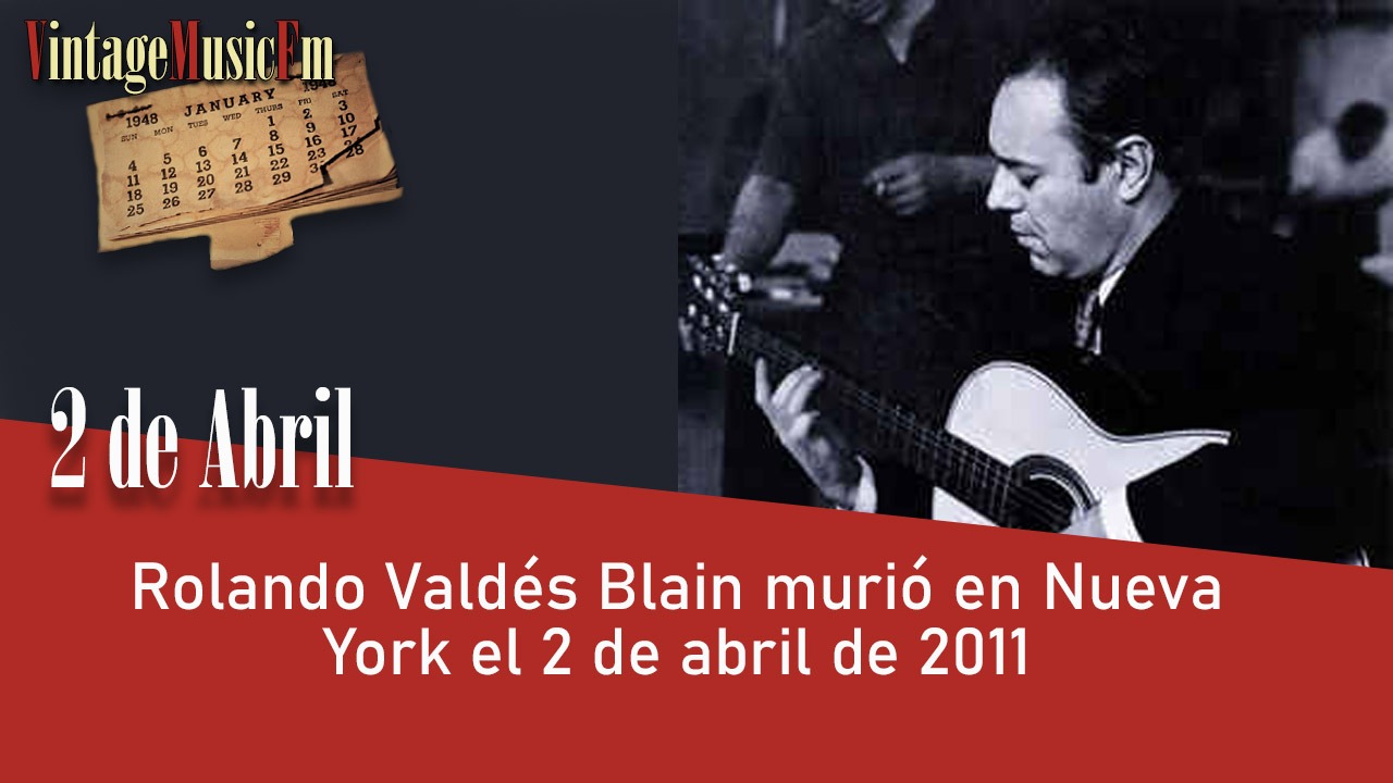 Rolando Valdés Blain falleció en Nueva York el 2 de abril de 2011