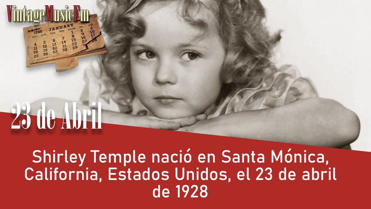 Shirley Temple nació en Santa Mónica, California, Estados Unidos, el 23 de abril de 1928