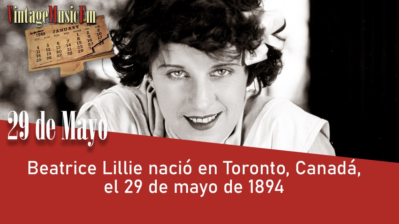 Beatrice Lillie nació en Toronto, Canadá, el 29 de mayo de 1894