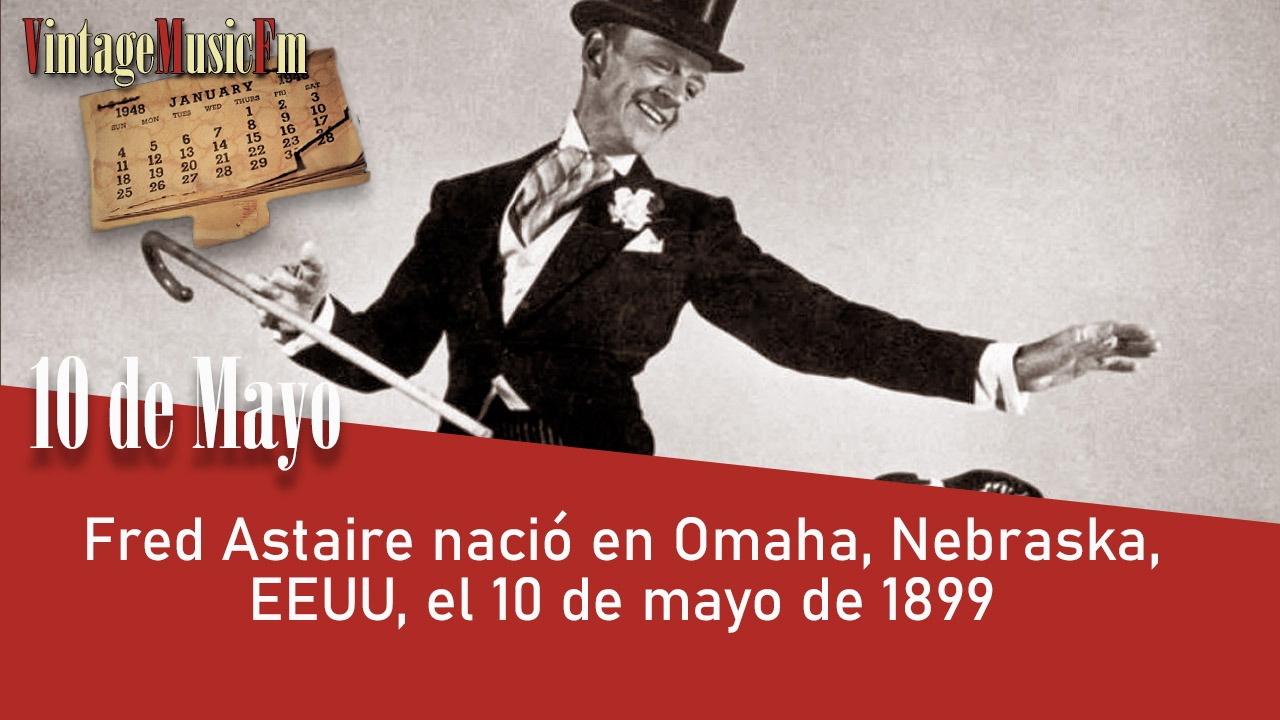 Fred Astaire nació en Omaha, Nebraska, EEUU, el 10 de mayo de 1899