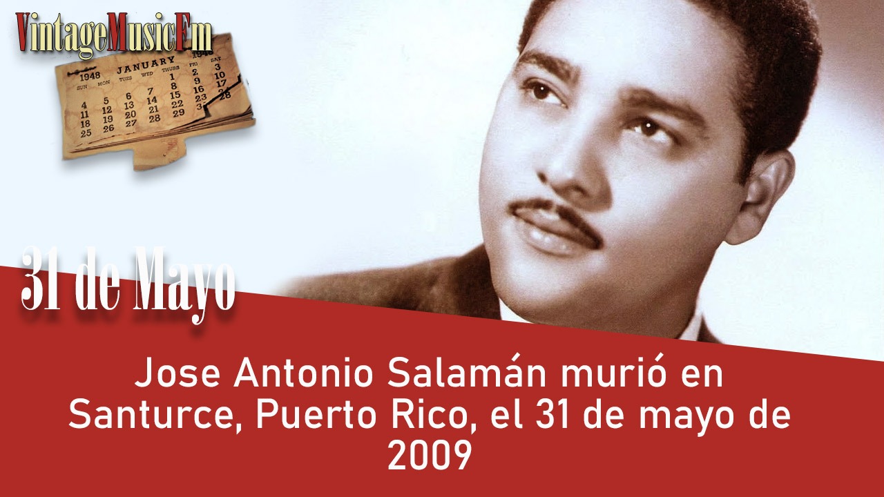 Jose Antonio Salamán murió en Santurce, Puerto Rico, el 31 de mayo de 2009 |