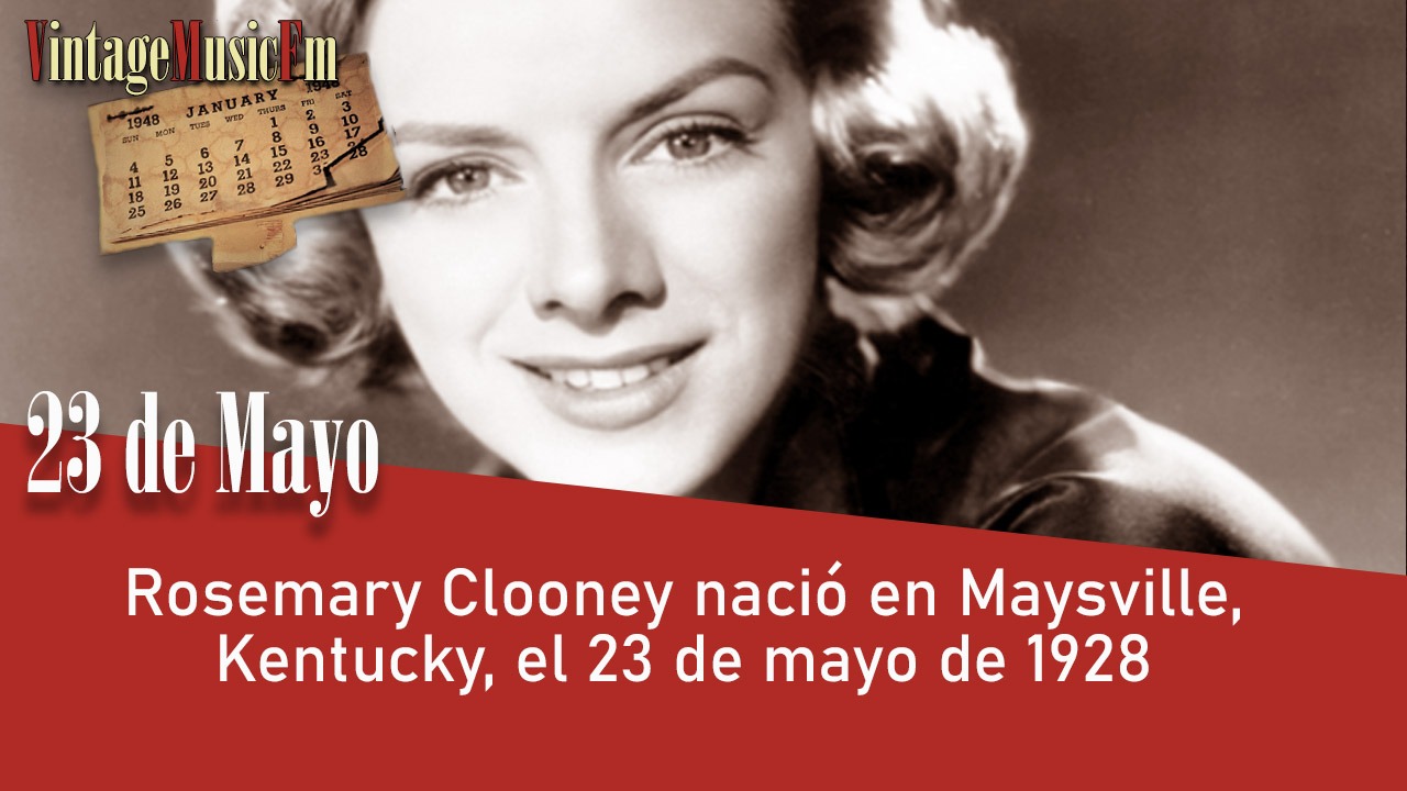 Rosemary Clooney nació en Maysville, Kentucky, el 23 de mayo de 1928