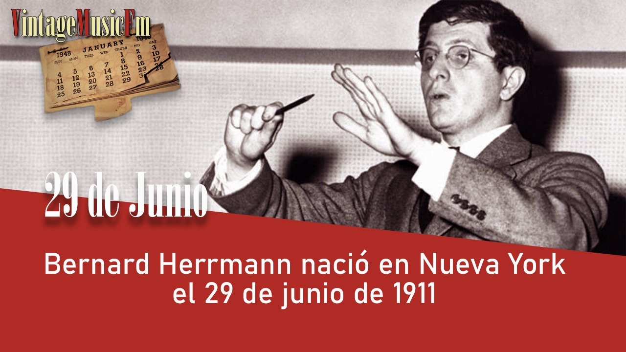 Bernard Herrmann nació en Nueva York el 29 de junio  de 1911