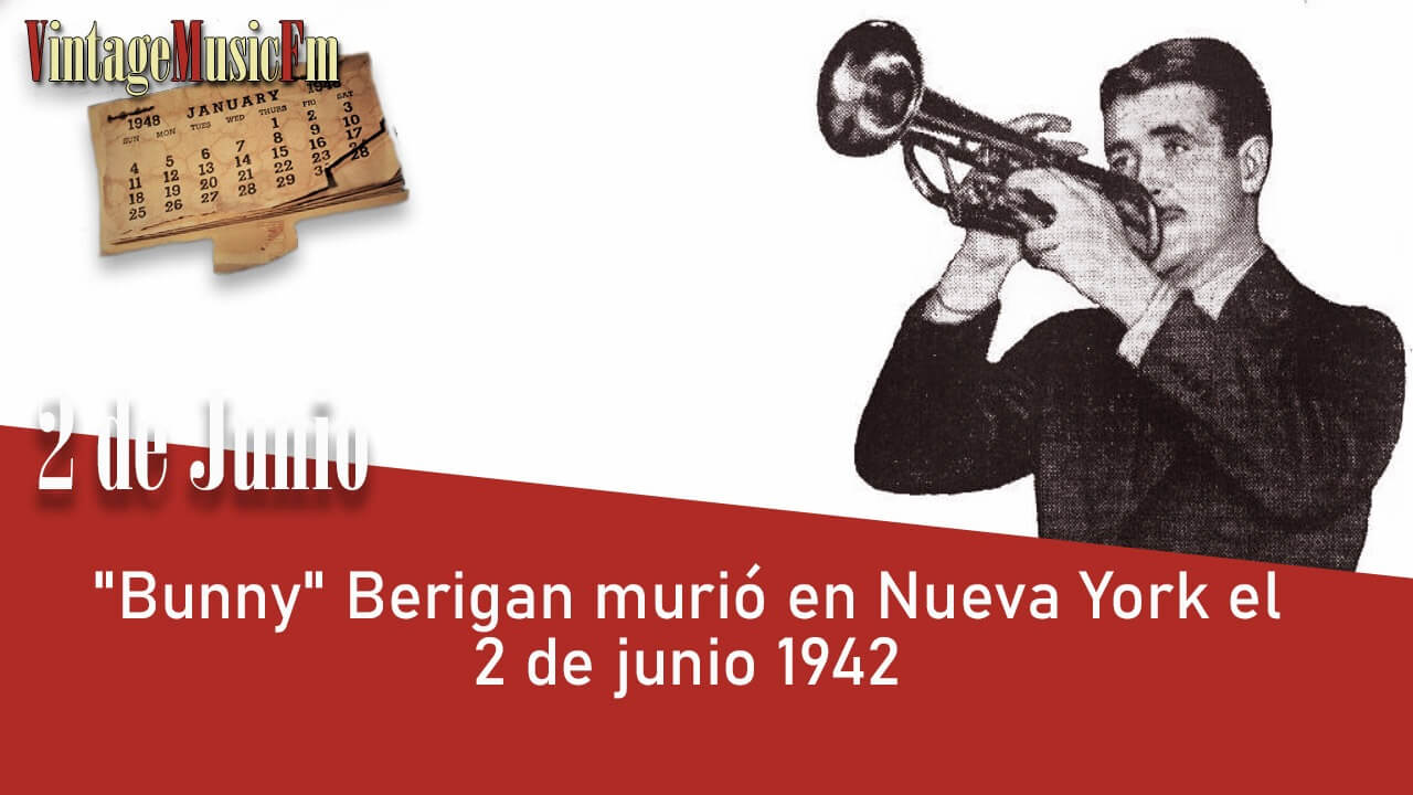 «Bunny» Berigan murió en Nueva York el 2 de junio 1942