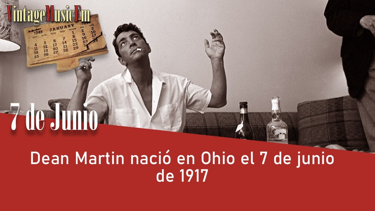 Dean Martin nació en Ohio, USA, el 7 de junio de 1917