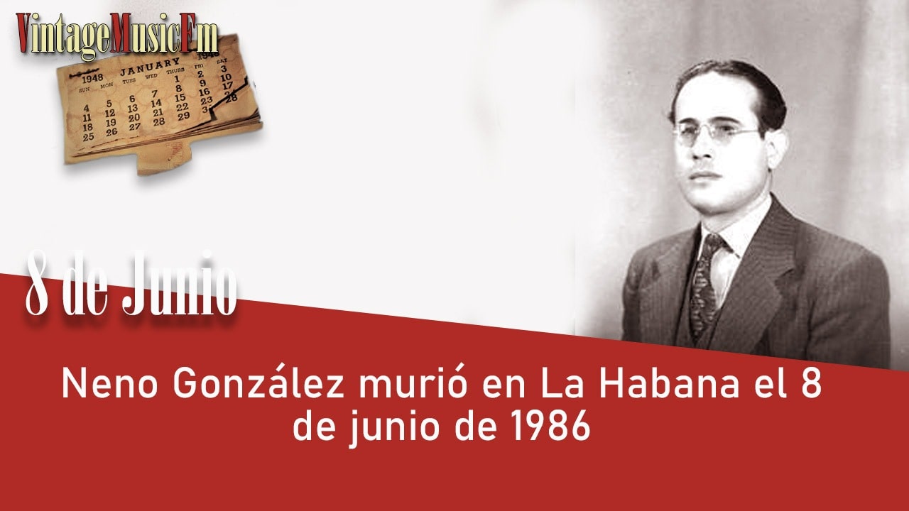 Neno González murió en La Habana el 8 de 1986 junio