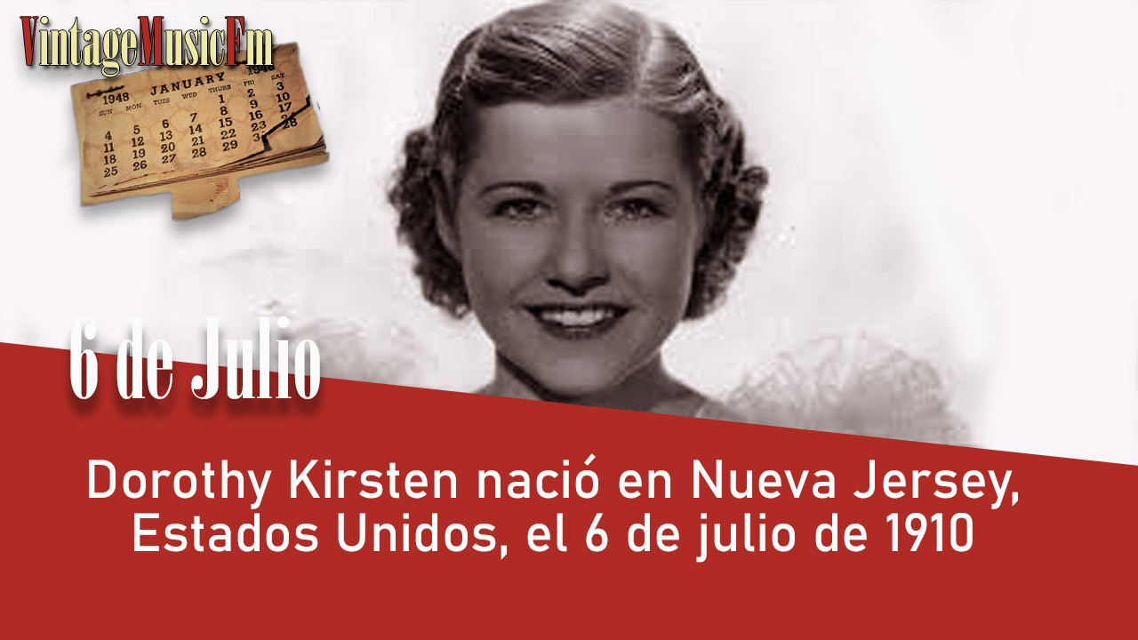 Dorothy Kirsten nació en Nueva Jersey, Estados Unidos, el 6 de julio de 1910