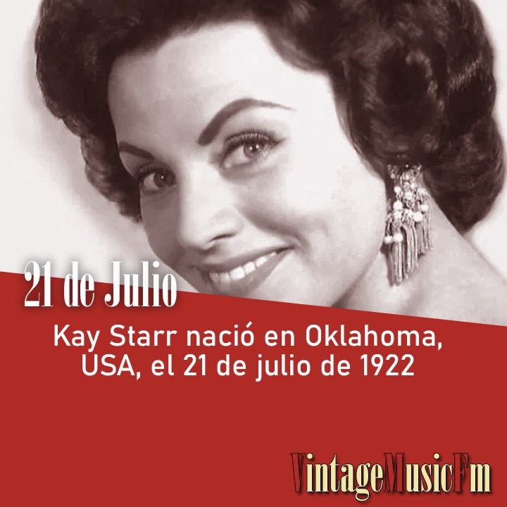 Kay Starr nació en Oklahoma, USA, el 21 de julio de 1922