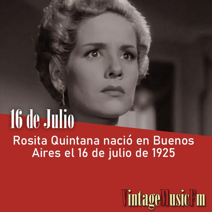 Rosita Quintana nació en Buenos Aires el 16 de julio de 1925