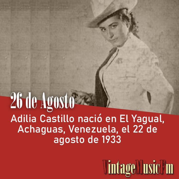 Adilia Castillo nació en El Yagual, Achaguas, Venezuela, el 26 de agosto de 1933
