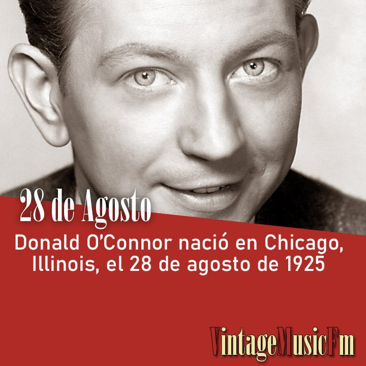 Donald O’Connor nació en Chicago, Illinois, el 28 de agosto de 1925