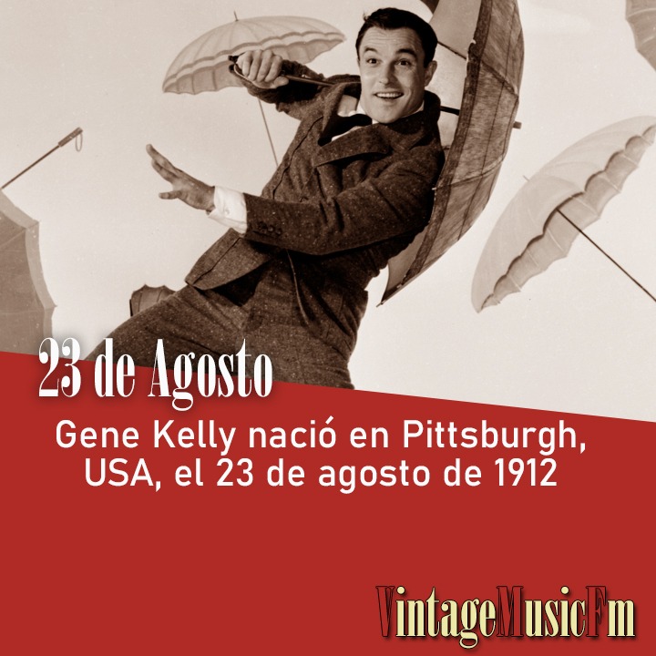 Gene Kelly nació en Pittsburgh, USA, el 23 de agosto de 1912
