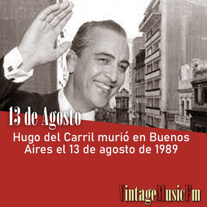 Hugo del Carril murió en Buenos Aires el 13 de agosto de 1989