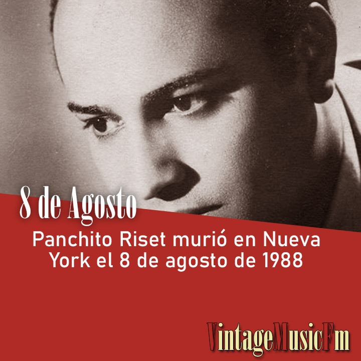 Panchito Riset murió en Nueva York el 8 de agosto de 1988