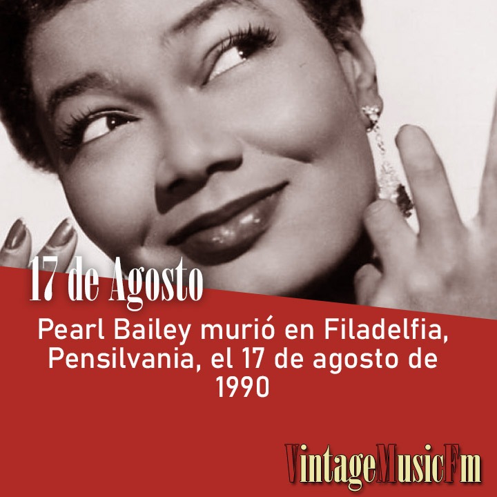 Pearl Bailey murió en Filadelfia, Pensilvania, el 17 de agosto de 1990