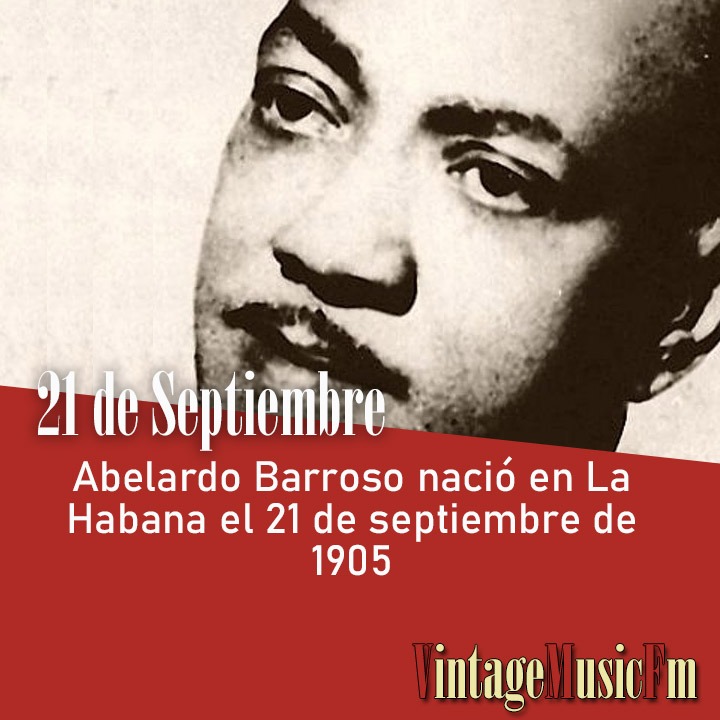 Abelardo Barroso nació en La Habana el 21 de septiembre de 1905