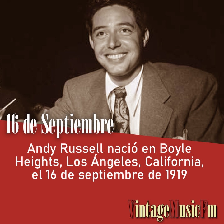 Andy Russell nació en Boyle Heights, Los Ángeles, California, el 16 de septiembre de 1919