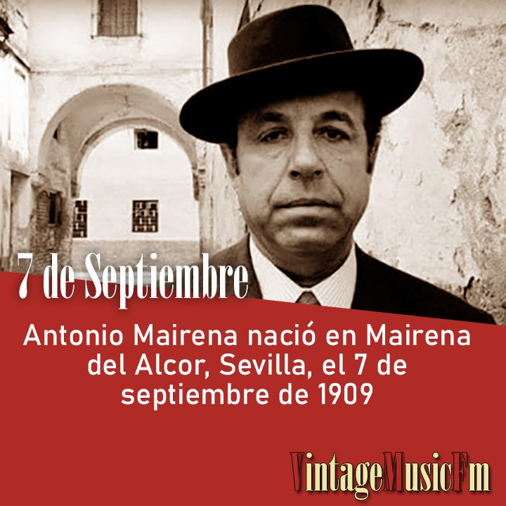 Antonio Mairena nació en Mairena del Alcor, Sevilla, el 7 de septiembre de 1909