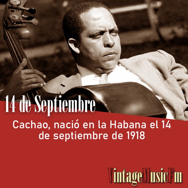 Cachao, nació en la Habana el 14 de septiembre de 1918