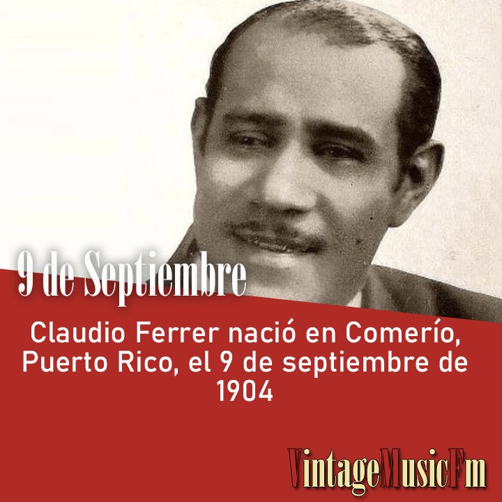 Claudio Ferrer nació en Comerío, Puerto Rico, el 9 de septiembre de 1904