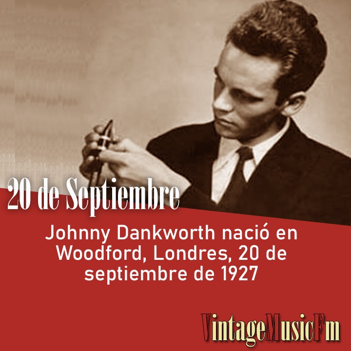Johnny Dankworth nació en Woodford, Londres, 20 de septiembre de 1927