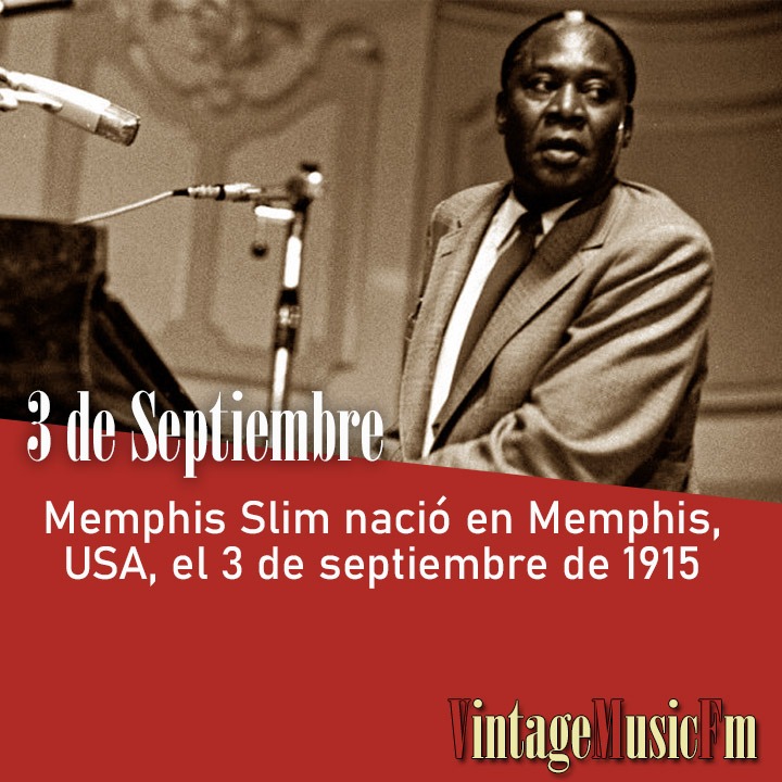 Memphis Slim nació en Memphis, USA, el 3 de septiembre de 1915
