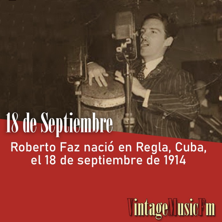 Roberto Faz nació en Regla, Cuba, el 18 de septiembre de 1914