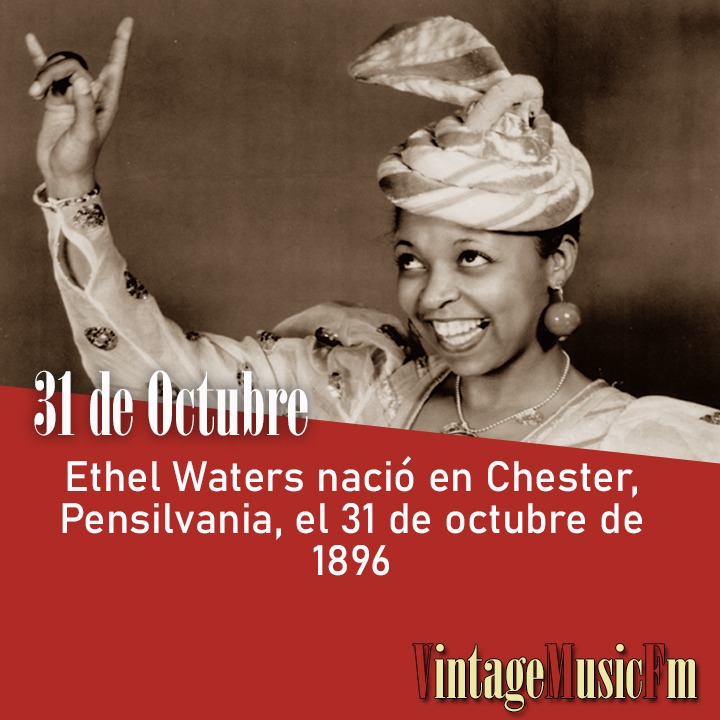Ethel Waters nació en Chester, Pensilvania, el 31 de octubre de 1896