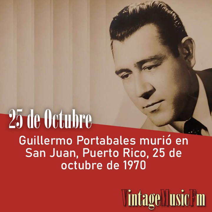 Guillermo Portabales murió en San Juan, Puerto Rico, 25 de octubre de 1970