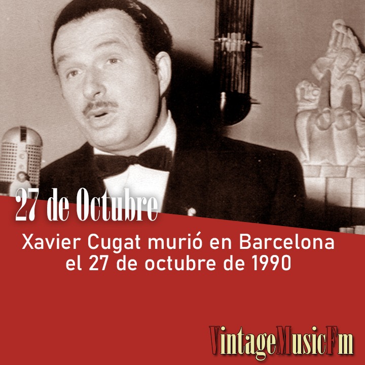 Xavier Cugat murió en Barcelona el 27 de octubre de 1990