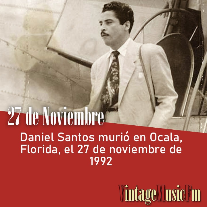 Daniel Santos murió en Ocala, Florida, el 27 de noviembre de 1992