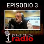 PASAJE DE IDA RADIO Episodio 3