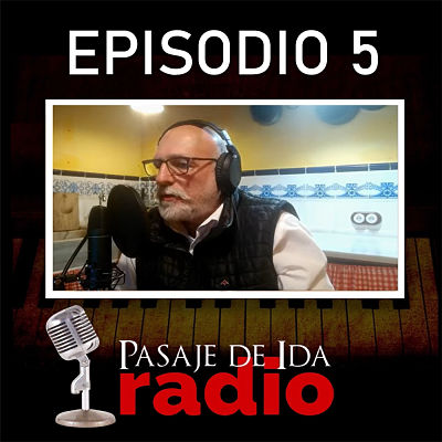 PASAJE DE IDA RADIO Episodio 5