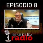 PASAJE DE IDA RADIO Episodio 8