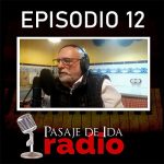 PASAJE DE IDA RADIO Episodio 12