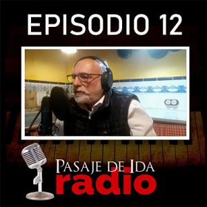 PASAJE DE IDA RADIO Episodio 12