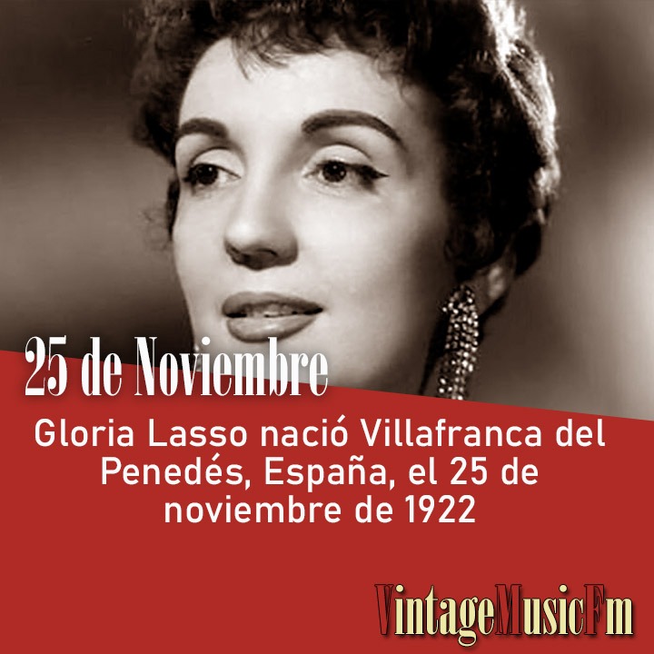 Gloria Lasso nació Villafranca del Penedés, España, el 25 de noviembre de 1922