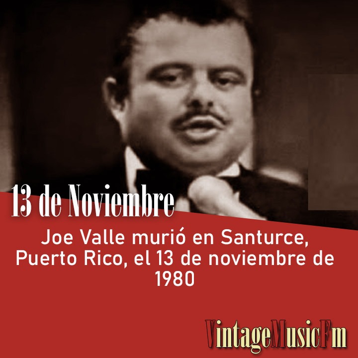 Joe Valle murió en Santurce, Puerto Rico, el 13 de noviembre de 1980