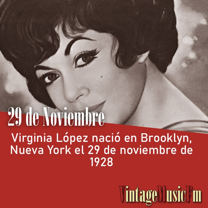 Virginia López nació en Brooklyn, Nueva York el 29 de noviembre de 1928