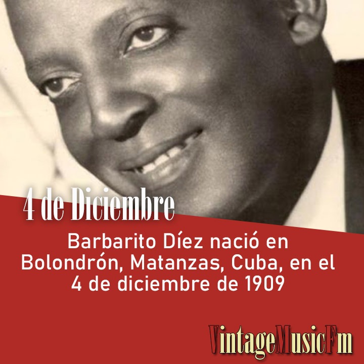Barbarito Díez nació en Bolondrón, Matanzas, Cuba, en el 4 de diciembre de 1909