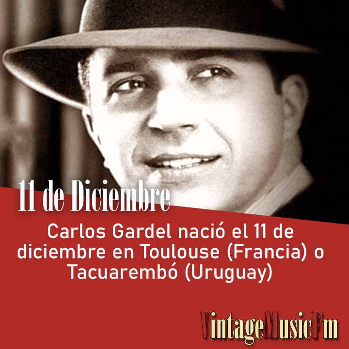 Carlos Gardel nació el 11 de diciembre en Toulouse (Francia) o Tacuarembó (Uruguay)