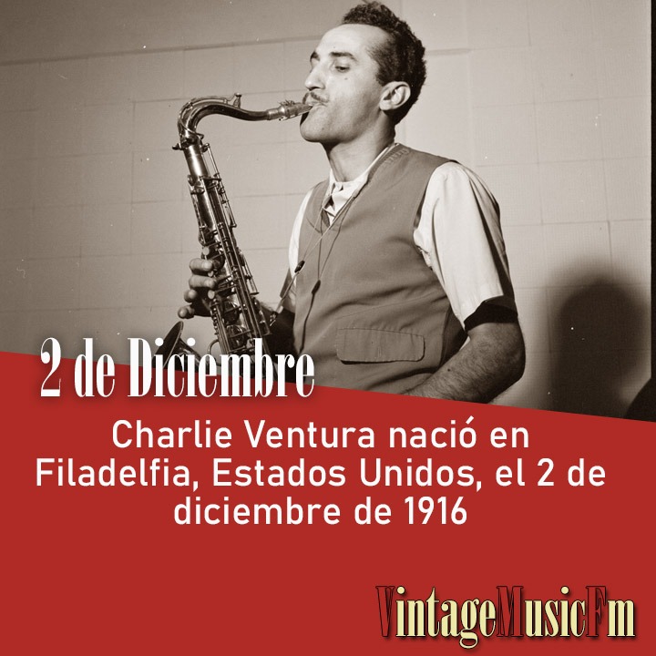 Charlie Ventura nació en Filadelfia, Estados Unidos, el 2 de diciembre de 1916