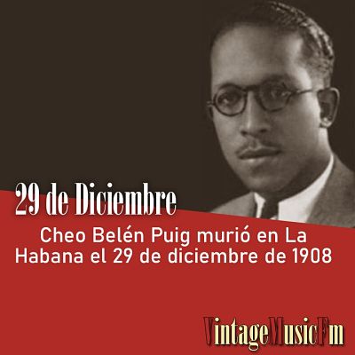 Cheo Belén Puig murió en La Habana el 29 de diciembre de 1908