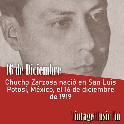 Chucho Zarzosa nació en San Luis Potosí, México, el 16 de diciembre de 1919