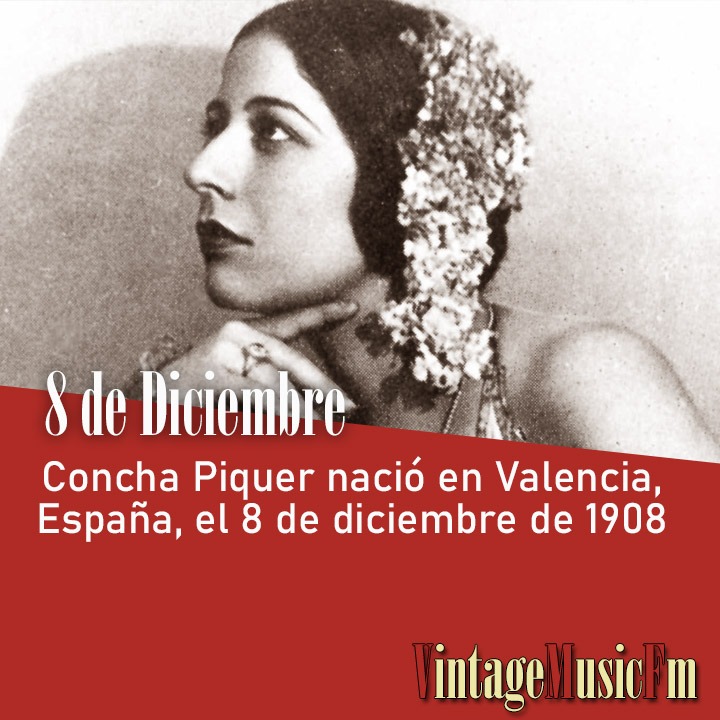 Concha Piquer nació en Valencia, España, el 8 de diciembre de 1908