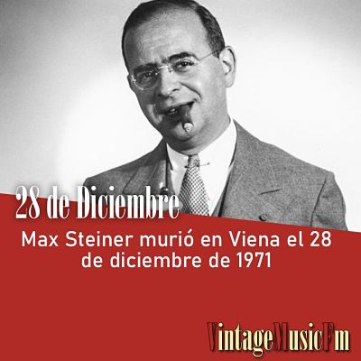 Max Steiner murió en Viena el 28 de diciembre de 1971